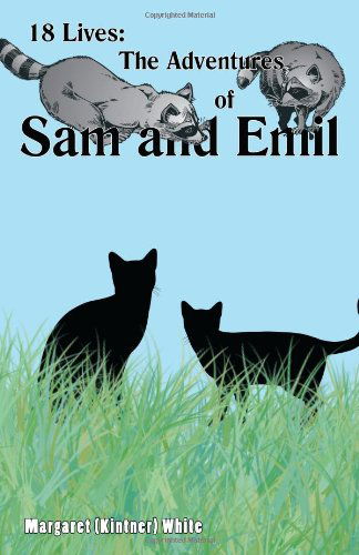 Cover for Margaret (Kintner) White · 18 Lives: the Adventures of Sam and Emil (Paperback Book) (2008)