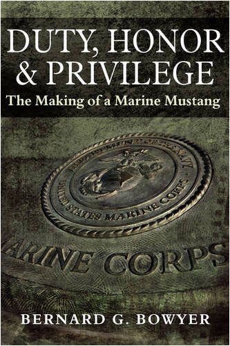 Cover for Bernard G. Bowyer · Duty, Honor &amp; Privilege: the Making of a Marine Mustang (Pocketbok) (2009)