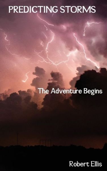Cover for Robert Ellis · Predicting Storms: The Adventure Begins (Inbunden Bok) (2018)