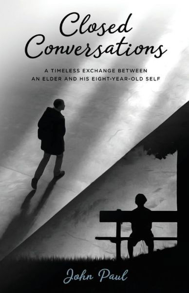 Closed Conversations: A timeless exchange between an elder and his eight-year-old self - John Paul - Livros - Silverbird Publishing - 9780648925217 - 14 de agosto de 2020