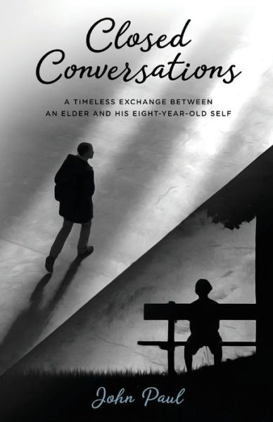 Cover for John Paul · Closed Conversations: A timeless exchange between an elder and his eight-year-old self (Paperback Book) (2020)