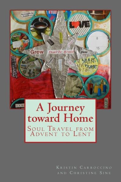 Cover for Christine Sine · A Journey Toward Home: Soul Travel from Advent Through Epiphany (Paperback Book) (2014)