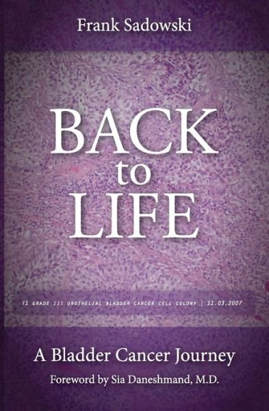 Cover for Frank Sadowski · Back to Life: a Bladder Cancer Journey: Foreword by Sia Daneshmand, M.d. (Paperback Book) (2015)