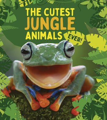Cover for Camilla De La Bedoyere · The Cutest Jungle Animals Ever (Hardcover Book) (2022)