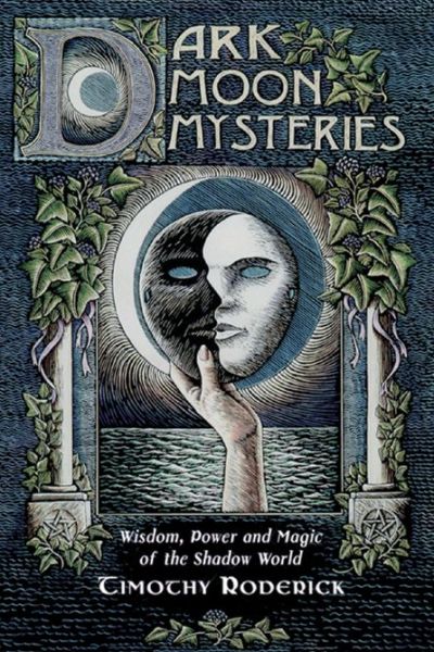 Cover for Timothy Roderick · Dark Moon Mysteries: Wisdom, Power, and Magic of the Shadow World (Paperback Book) (2015)