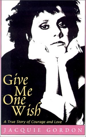 Cover for Jacquie Gordon · Give Me One Wish: A True Story of Courage and Love (Paperback Book) (2000)