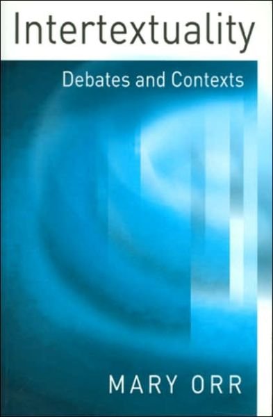 Cover for Orr, Mary (University of Southampton) · Intertextuality: Debates and Contexts (Gebundenes Buch) (2003)