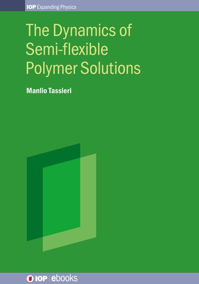 Cover for Tassieri, Dr Manlio (University of Glasgow) · The Dynamics of Semi-flexible Polymer Solutions - IOP ebooks (Hardcover bog) (2024)
