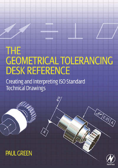 Cover for Paul Green · The Geometrical Tolerancing Desk Reference: Creating and Interpreting ISO Standard Technical Drawings (Taschenbuch) (2005)