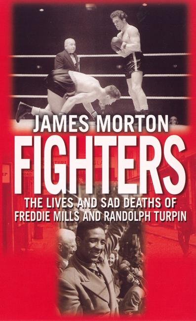 Cover for James Morton · Fighters: The Lives and Sad Deaths of Freddie Mills and Randolph Turpin (Pocketbok) (2005)