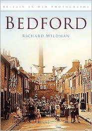 Cover for Richard Wildman · Bedford: Britain in Old Photographs (Paperback Book) (2009)