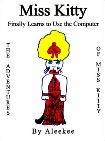 Cover for Aleekee · Miss Kitty Finally Learns to Use the Computer (Adventures of Miss Kitty) (Paperback Book) (2001)