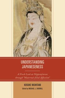 Cover for Kosuke Nishitani · Understanding Japaneseness: A Fresh Look at Nipponjinron through &quot;Maternal-filial Affection&quot; (Paperback Book) (2016)