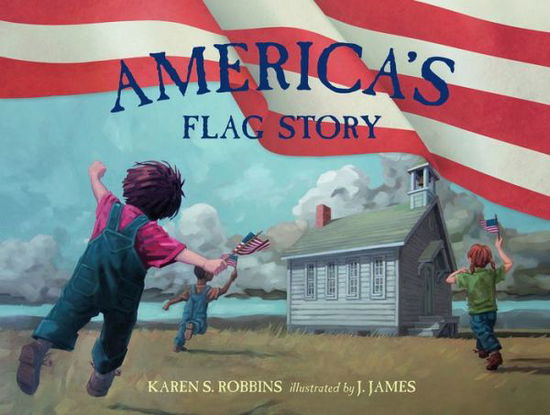 Cover for Karen S. Robbins · America's Flag Story (Hardcover Book) (2020)