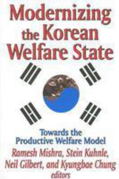 Cover for Neil Gilbert · Modernizing the Korean Welfare State: Towards the Productive Welfare Model (Hardcover Book) (2004)