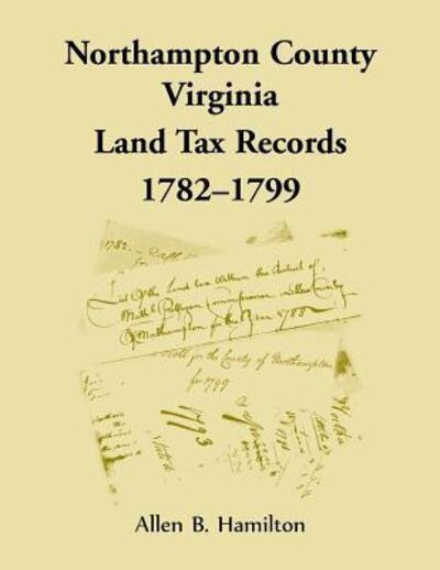 Cover for Allen B Hamilton · Northampton County, Virginia Land Tax Records, 1782-1799 (Paperback Book) (2018)