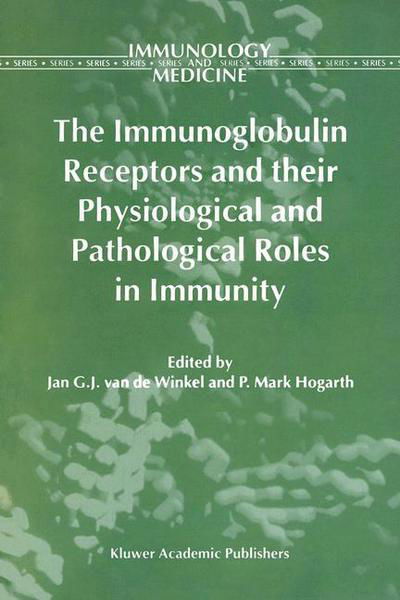 Cover for P Mark Hogarth · The Immunoglobulin Receptors and their Physiological and Pathological Roles in Immunity - Immunology and Medicine (Gebundenes Buch) [1998 edition] (1998)