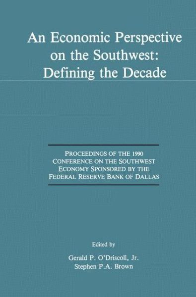 Cover for Conference on the Southwest Economy · An Economic Perspective on the Southwest: Defining the Decade: Proceedings of the 1990 Conference on the Southwest Economy Sponsored by the Federal Reserve Bank of Dallas (Hardcover Book) [1992 edition] (1991)