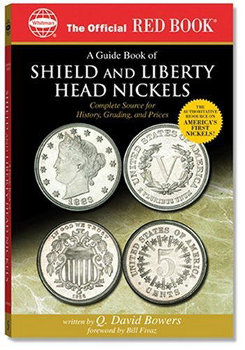 Cover for Q. David Bowers · An Official Red Book: a Guide Book of Shield and Liberty Head Nickels: Complete Source for History, Grading, and Prices (Official Red Books) (Paperback Book) [1st edition] (2006)