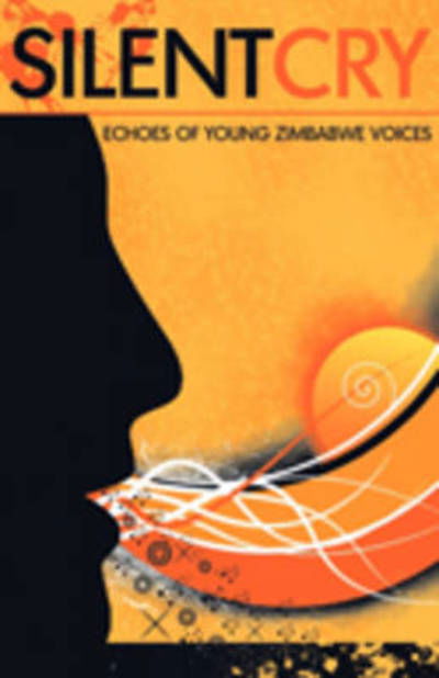 Cover for Amabooks · Silent Cry. Echoes of Young Zimbabwe Voices (Paperback Book) (2009)