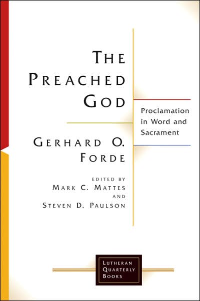 Cover for Gerhard O. Forde · The Preached God: Proclamation in Word and Sacrament - Lutheran Quarterly Books (Paperback Book) (2007)