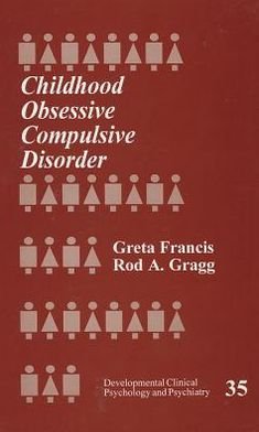 Cover for Greta Francis · Childhood Obsessive Compulsive Disorder - Developmental Clinical Psychology and Psychiatry (Innbunden bok) (1996)