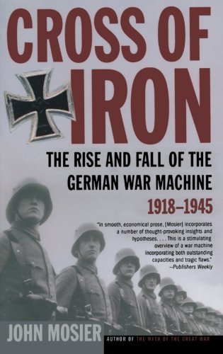 Cover for John Mosier · Cross of Iron: the Rise and Fall of the German War Machine, 1918-1945 (Pocketbok) [First edition] (2007)