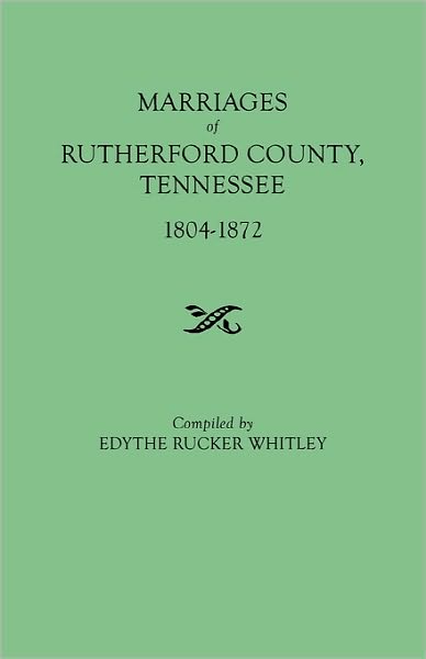 Cover for Edythe Johns Rucker Whitley · Marriages of Rutherford County, Tennessee, 1804-1872 (Paperback Bog) (2010)