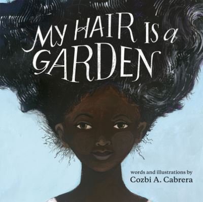 Cover for Cozbi A. Cabrera · My Hair Is a Garden (Book) (2023)