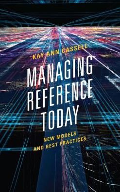 Cover for Kay Ann Cassell · Managing Reference Today: New Models and Best Practices (Pocketbok) (2017)