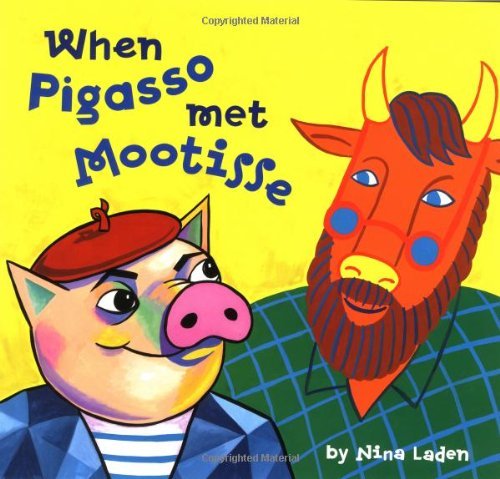Cover for Nina Laden · When Pigasso Met Mootisse (Hardcover bog) [Library Binding edition] (1998)