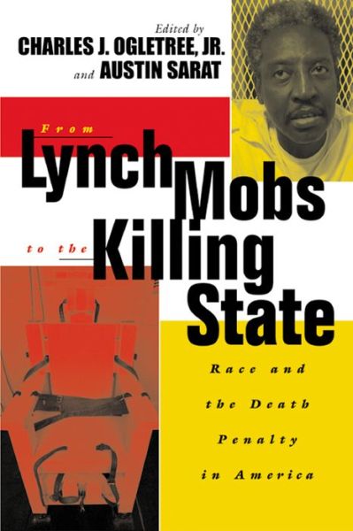 Cover for Austin Sarat · From Lynch Mobs to the Killing State: Race and the Death Penalty in America - The Charles Hamilton Houston Institute Series on Race and Justice (Hardcover Book) (2006)