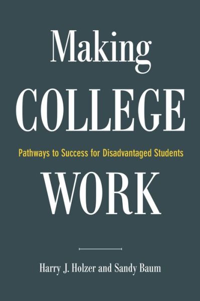 Cover for Harry J. Holzer · Making College Work: Pathways to Success for Disadvantaged Students (Paperback Book) (2017)