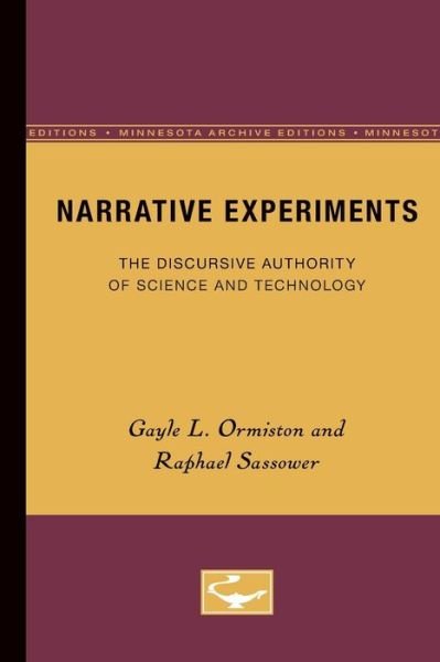 Narrative Experiments: The Discursive Authority of Science and Technology - Gayle L. Ormiston - Boeken - University of Minnesota Press - 9780816618217 - 26 december 1989