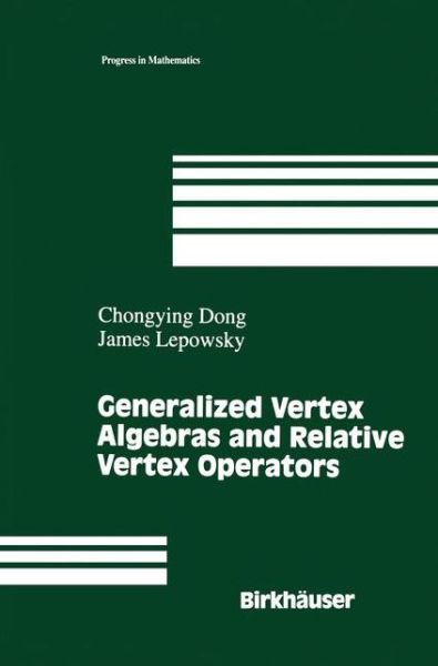 Cover for Dong, Ch. (University of California, Usa) · Generalized Vertex Algebras and Relative Vertex Operators - Progress in Mathematics (Hardcover Book) (1993)