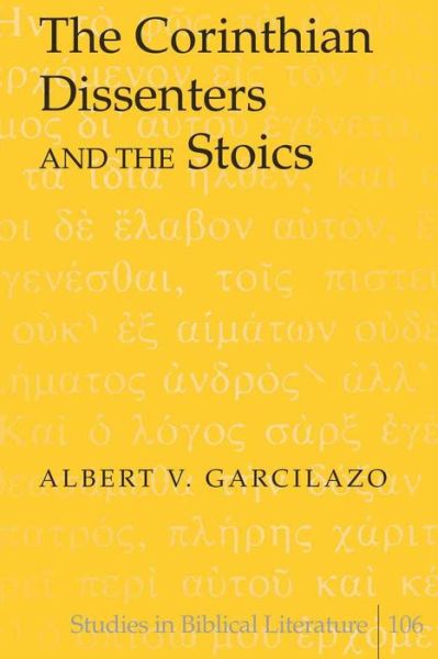 Cover for Albert V. Garcilazo · The Corinthian Dissenters and the Stoics - Studies in Biblical Literature (Hardcover Book) (2007)