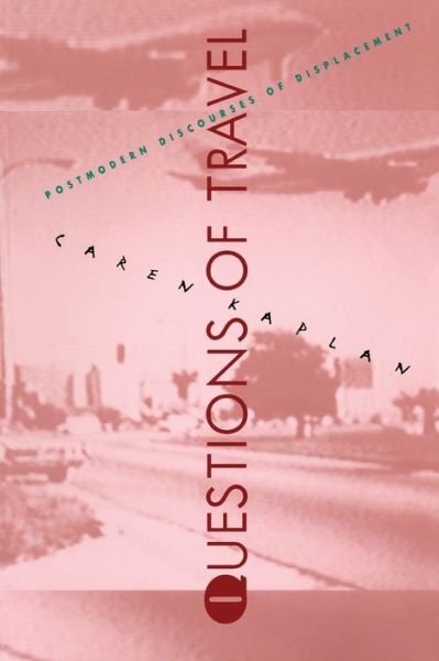 Cover for Caren Kaplan · Questions of Travel: Postmodern Discourses of Displacement - Post-Contemporary Interventions (Paperback Book) (1996)