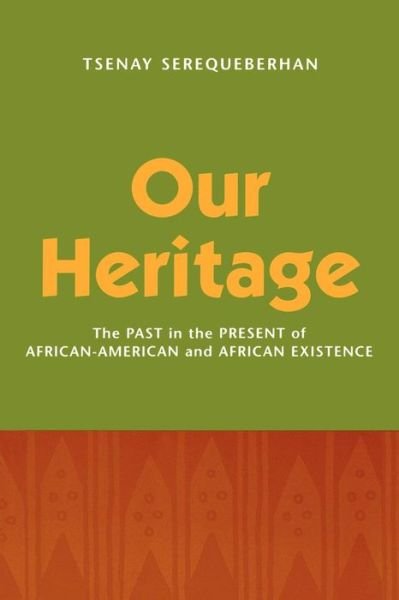 Cover for Tsenay Serequeberhan · Our Heritage: The Past in the Present of African-American and African Existence (Paperback Bog) (2000)