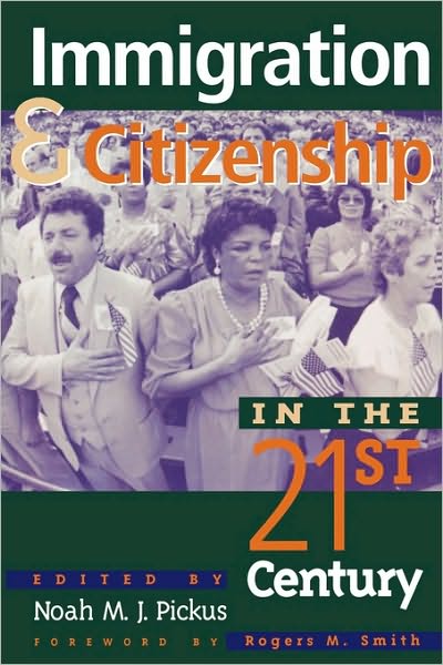 Cover for Noah M J Pickus · Immigration and Citizenship in the Twenty-First Century (Paperback Book) (1998)