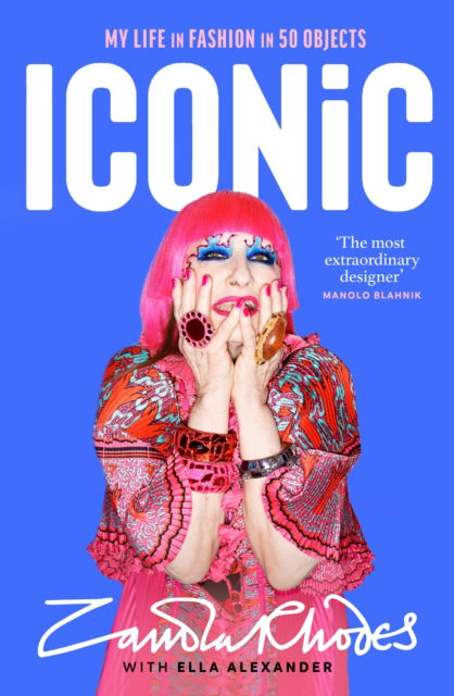 Cover for Zandra Rhodes · Iconic: My Life in Fashion in 50 Objects (Hardcover Book) (2024)