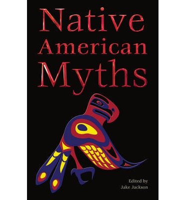 Cover for Jake Jackson · Native American Myths - The World's Greatest Myths and Legends (Pocketbok) (2014)