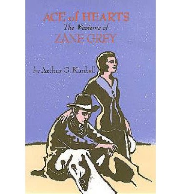 Cover for Arthur G. Kimball · Ace of Hearts: The Westerns of Zane Grey (Hardcover Book) (1993)