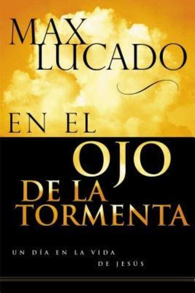 En el ojo de la tormenta - Max Lucado - Bøger - Grupo Nelson - 9780881137217 - 12. juni 2003