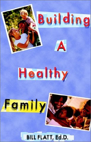 Cover for Bill W. Flatt · Building a Healthy Family (Paperback Book) (2001)