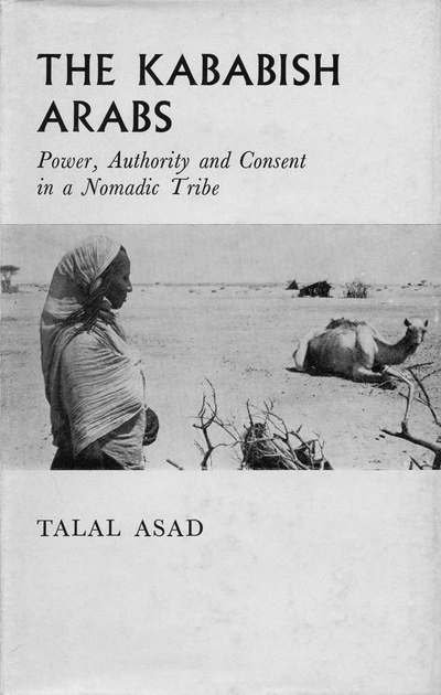 Cover for Talal Asad · Kababish Arabs: Power, Authority and Consent in a Nomadic Tribe (Innbunden bok) (1970)