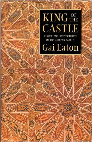 Cover for Gai Eaton · King of the Castle: Choice and Responsibility in the Modern World (Pocketbok) [2 New edition] (1990)
