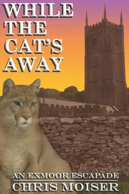 While the Cat's Away - an Exmoor Escapade - Chris M Moiser - Books - cfz - 9780951287217 - June 22, 2005