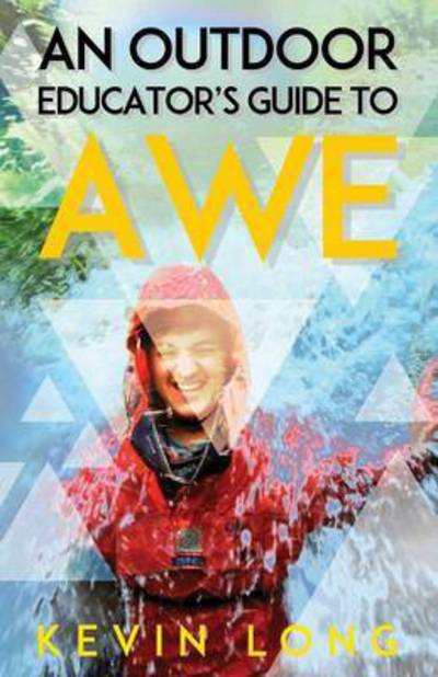 Cover for Kevin P Long · An Outdoor Educator's Guide to Awe: Understanding High Impact Learning (Paperback Book) (2014)