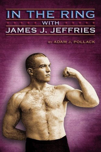 Cover for Adam J. Pollack · In the Ring With James J. Jeffries (Gebundenes Buch) [First edition] (2009)