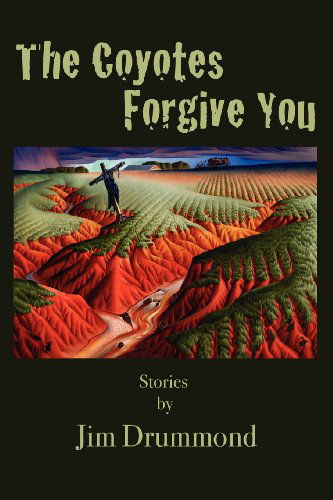 Cover for Jim Drummond · The Coyotes Forgive You (Paperback Book) [First edition] (2011)